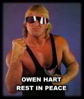 Rest In Piece Owen Hart!  We'll NEVER Forget You!